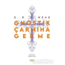 Gnostik Çarmıha Germe - George Robert Stowe Mead - Gece Kitaplığı