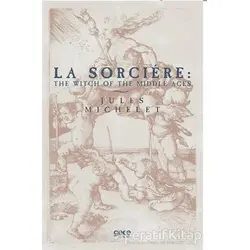 La Sorciere: The Witch of the Middle Ages - Jules Michelet - Gece Kitaplığı