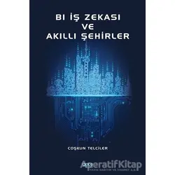 Bl İş Zekası ve Akıllı Şehirler - Coşkun Telciler - Gece Kitaplığı
