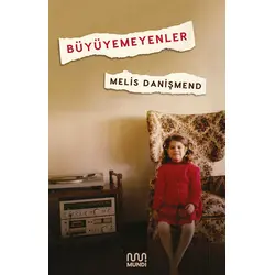 Büyüyemeyenler - Melis Danişmend - Mundi