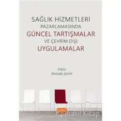Sağlık Hizmetleri Pazarlamasında Güncel Tartışmalar ve Çevrim Dışı Uygulamalar