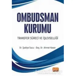 Ombudsman Kurumu Transfer Süreci ve İşlevselliği - Şadiye Sucu - Nobel Bilimsel Eserler