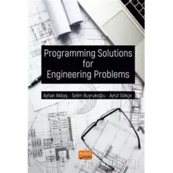 Programming Solutions For Engineering Problems - Ayhan Akbaş - Nobel Bilimsel Eserler