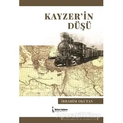 Kayzer’in Düşü - İbrahim Okutan - İkinci Adam Yayınları