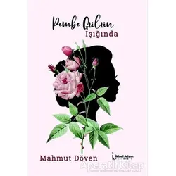 Pembe Gülün Işığında - Mahmut Döven - İkinci Adam Yayınları