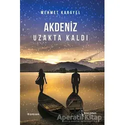 Akdeniz Uzakta Kaldı - Mehmet Karayel - İkinci Adam Yayınları