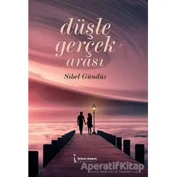 Düşle Gerçek Arası - Sibel Gündüz - İkinci Adam Yayınları