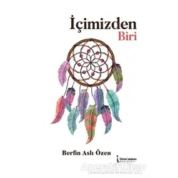 İçimizden Biri - Berfin Aslı Özen - İkinci Adam Yayınları