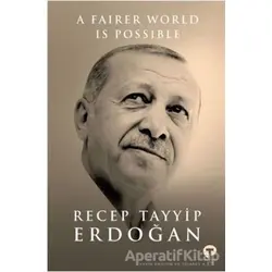 A Fairer World is Possible - Recep Tayyip Erdoğan - Turkuvaz Kitap