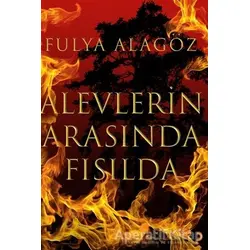 Alevlerin Arasında Fısılda - Fulya Alagöz - Cinius Yayınları