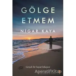 Gölge Etmem - Nigar Kaya - Cinius Yayınları