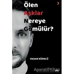 Ölen Aşklar Nereye Gömülür? - Hasan Kürklü - Cinius Yayınları