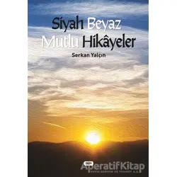 Siyah Beyaz Mutlu Hikayeler - Serkan Yalçın - Tilki Kitap