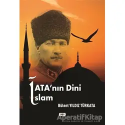 Atanın Dini İslam - Bülent Yıldız Türkata - Tilki Kitap