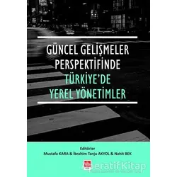 Güncel Gelişmeler Perspektifinde Türkiyede Yerel Yönetimler - Mustafa Kara - Ekin Basım Yayın