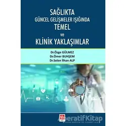 Sağlıkta Güncel Gelişmeler Işığında Temel ve Klinik Yaklaşımlar - Özge Gülmez - Ekin Basım Yayın