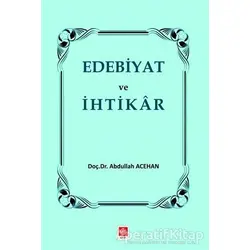 Edebiyat ve İhtikar - Abdullah Acehan - Ekin Basım Yayın