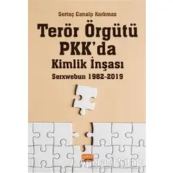 Terör Örgütü PKK’da Kimlik İnşası: Serxwebun 1982-2019