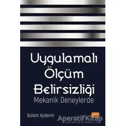 Uygulamalı Ölçüm Belirsizliği Mekanik Deneylerde - Bülent Aydemir - Nobel Bilimsel Eserler