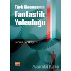 Türk Sinemasının Fantastik Yolculuğu - Serkan Fundalar - Nobel Bilimsel Eserler