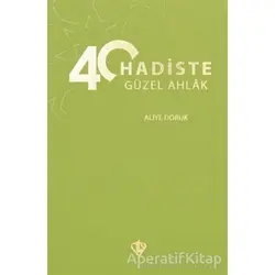 40 Hadiste Güzel Ahlak - Aliye Doruk - Türkiye Diyanet Vakfı Yayınları