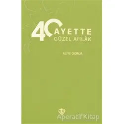 40 Ayette Güzel Ahlak - Aliye Doruk - Türkiye Diyanet Vakfı Yayınları