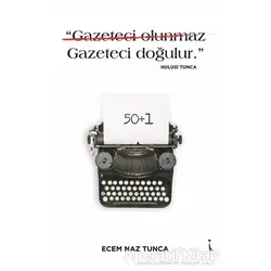 Gazeteci Olunmaz Gazeteci Doğulur. - Hulusi Tunca - Ecem Naz Tunca - İkinci Adam Yayınları