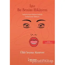 İşte Bu Benim Hikayem - Ülkü Şeyma Atasever - İkinci Adam Yayınları