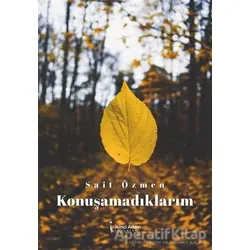 Konuşamadıklarım - Sait Özmen - İkinci Adam Yayınları