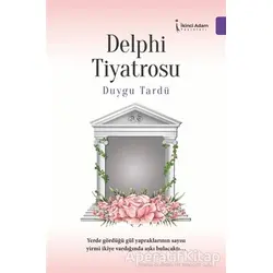 Delphi Tiyatrosu - Duygu Tardü - İkinci Adam Yayınları