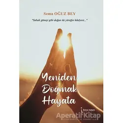 Yeniden Doğmak Hayata - Sema Oğuz Bey - İkinci Adam Yayınları