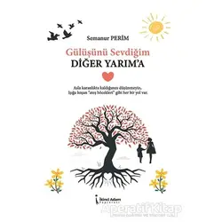 Gülüşünü Sevdiğim Diğer Yarıma - Semanur Perim - İkinci Adam Yayınları