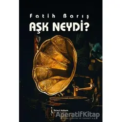 Aşk Neydi? - Fatih Barış - İkinci Adam Yayınları