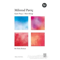Eşsiz Parça / Mavi Kitap - Milorad Paviç - Ketebe Yayınları