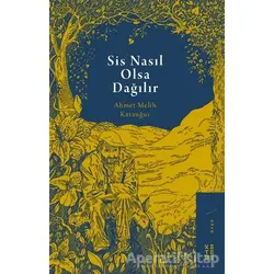 Sis Nasıl Olsa Dağılır - Ahmet Melih Karauğuz - Ketebe Yayınları