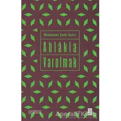 Ahlakla Varolmak - Muhammet Şevki Aydın - Ketebe Yayınları