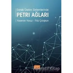 Esnek Üretim Sistemlerinde Petri Ağları - Yasemin Yavuz - Nobel Bilimsel Eserler