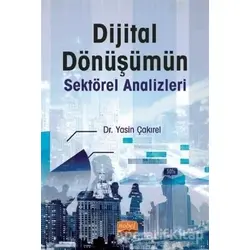 Dijital Dönüşümün Sektörel Analizleri - Yasin Çakırel - Nobel Bilimsel Eserler