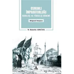 Osmanlı İmparatorluğu Kuruluş ve Yükseliş Dönemi - M. Bahattin Adıgüzel - Sonçağ Yayınları