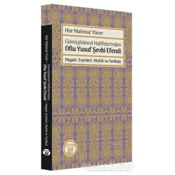 Gümüşhanevi Halifelerinden Oflu Yusuf Şevki Efendi: Hayatı, Eserleri, Muhiti ve Tarikatı