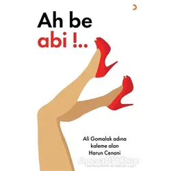Ah be Abi!.. - Harun Cenani - Cinius Yayınları