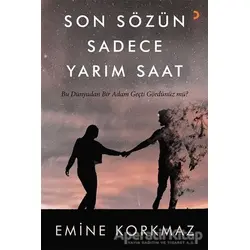Son Sözün Sadece Yarım Saat - Emine Korkmaz - Cinius Yayınları