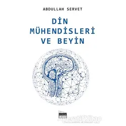 Din Mühendisleri ve Beyin - Abdullah Servet - Siyah Beyaz Yayınları