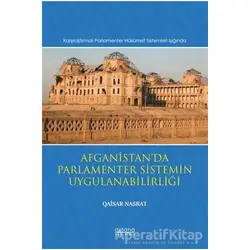Afganistan’da Parlamenter Sistemin Uygulanabilirliği - Qaisar Nasrat - Astana Yayınları