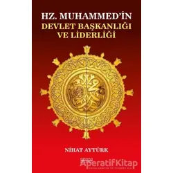 Hz. Muhammed’in Devlet Başkanlığı ve Liderliği - Nihat Aytürk - Astana Yayınları