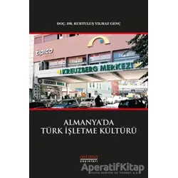 Almanya’da Türk İşletme Kültürü - Kurtuluş Yılmaz Genç - Astana Yayınları