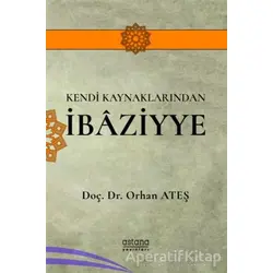 Kendi Kaynaklarından İbaziyye - Orhan Ateş - Astana Yayınları