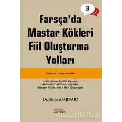 Farsçada Mastar Kökleri Fiil Oluşturma Yolları - İleri Seviye - Ahmad Jabbari - Astana Yayınları