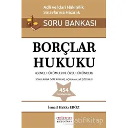 Borçlar Hukuku - Adli ve İdari Hakimlik Sınavı Soru Bankası - İsmail Hakkı Eröz - Astana Yayınları