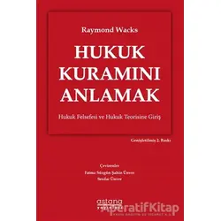 Hukuk Kuramını Anlamak - Raymond Wacks - Astana Yayınları